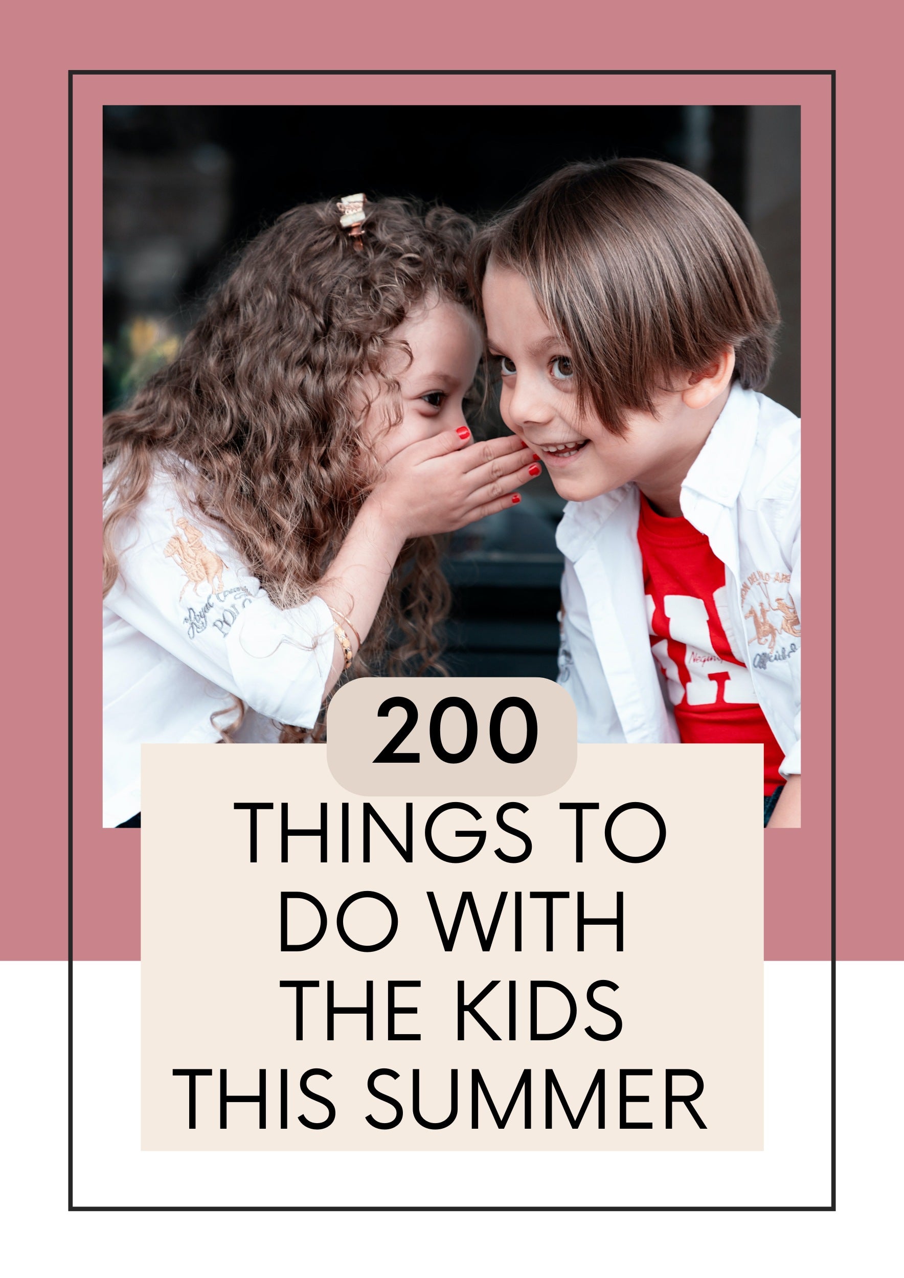 200 Things To Do With Kids This Summer